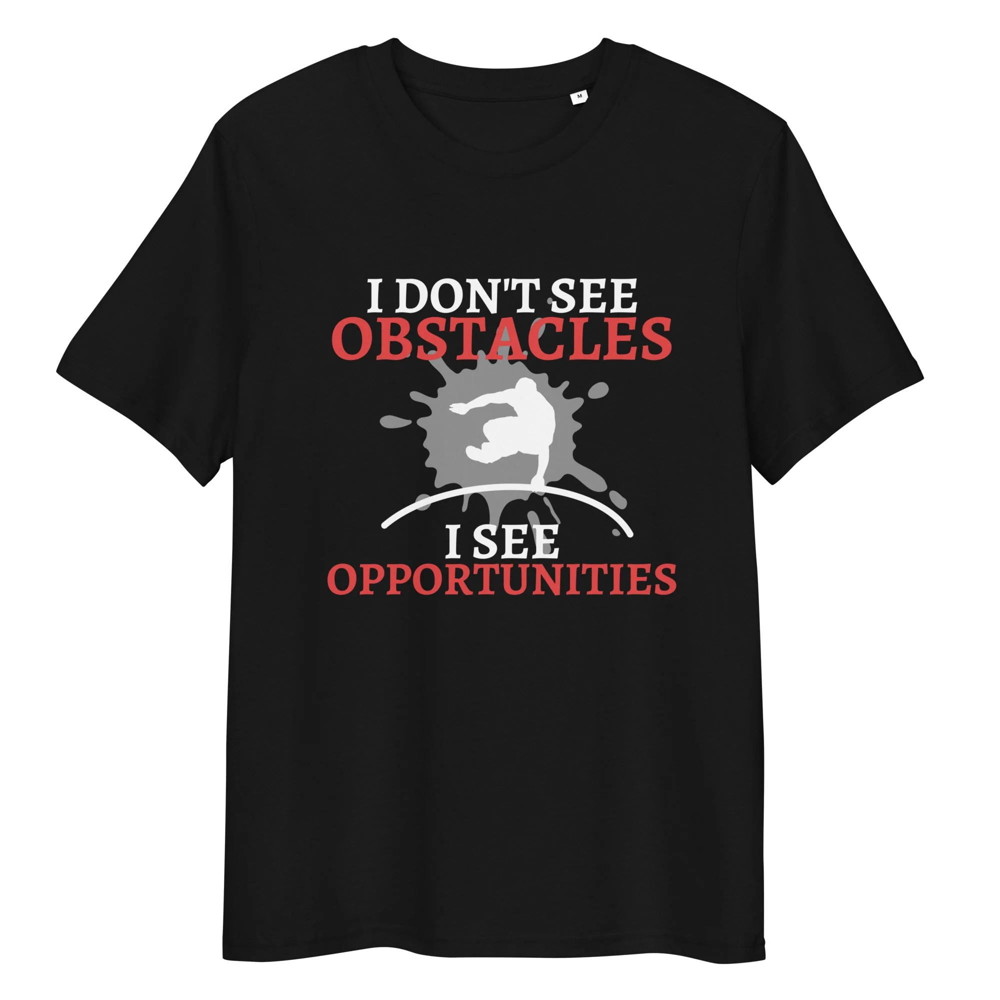 I Don't See Obstacles I See Opportunities Unisex T-Shirt