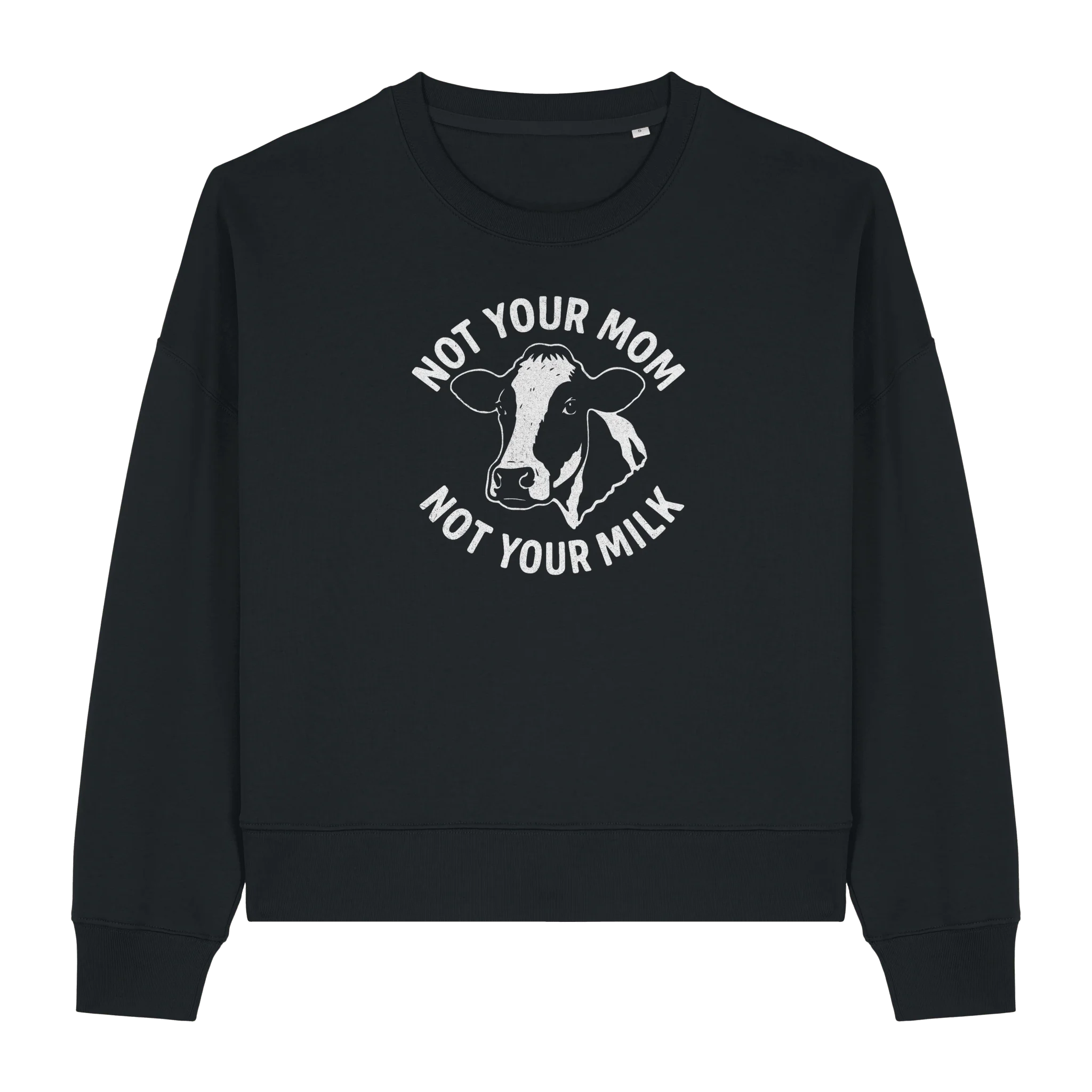 Not Your Mom Not Your Milk Women's Sweatshirt