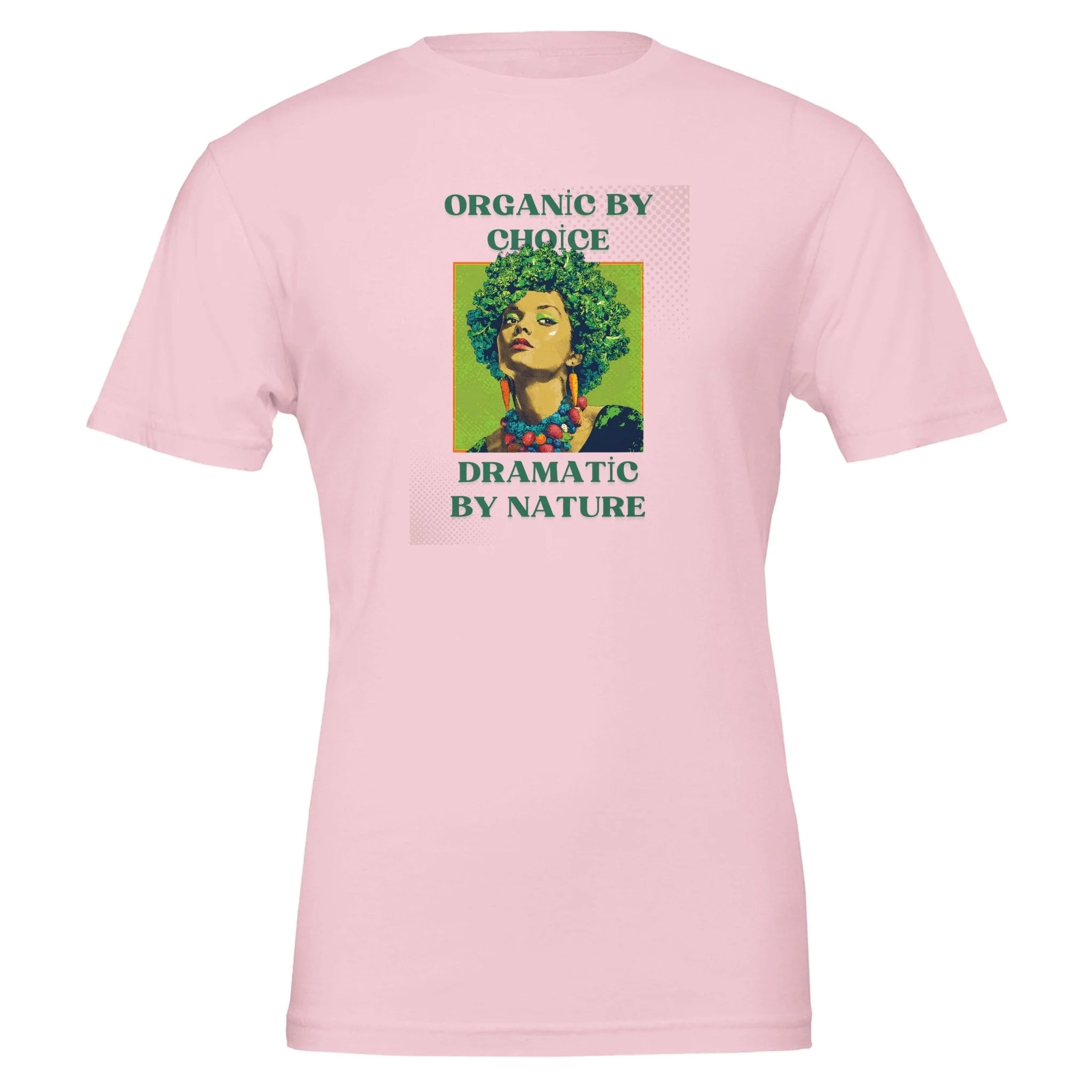 Organic by Choice, Dramatic by Nature - Funny Vegan TShirt - Image 3