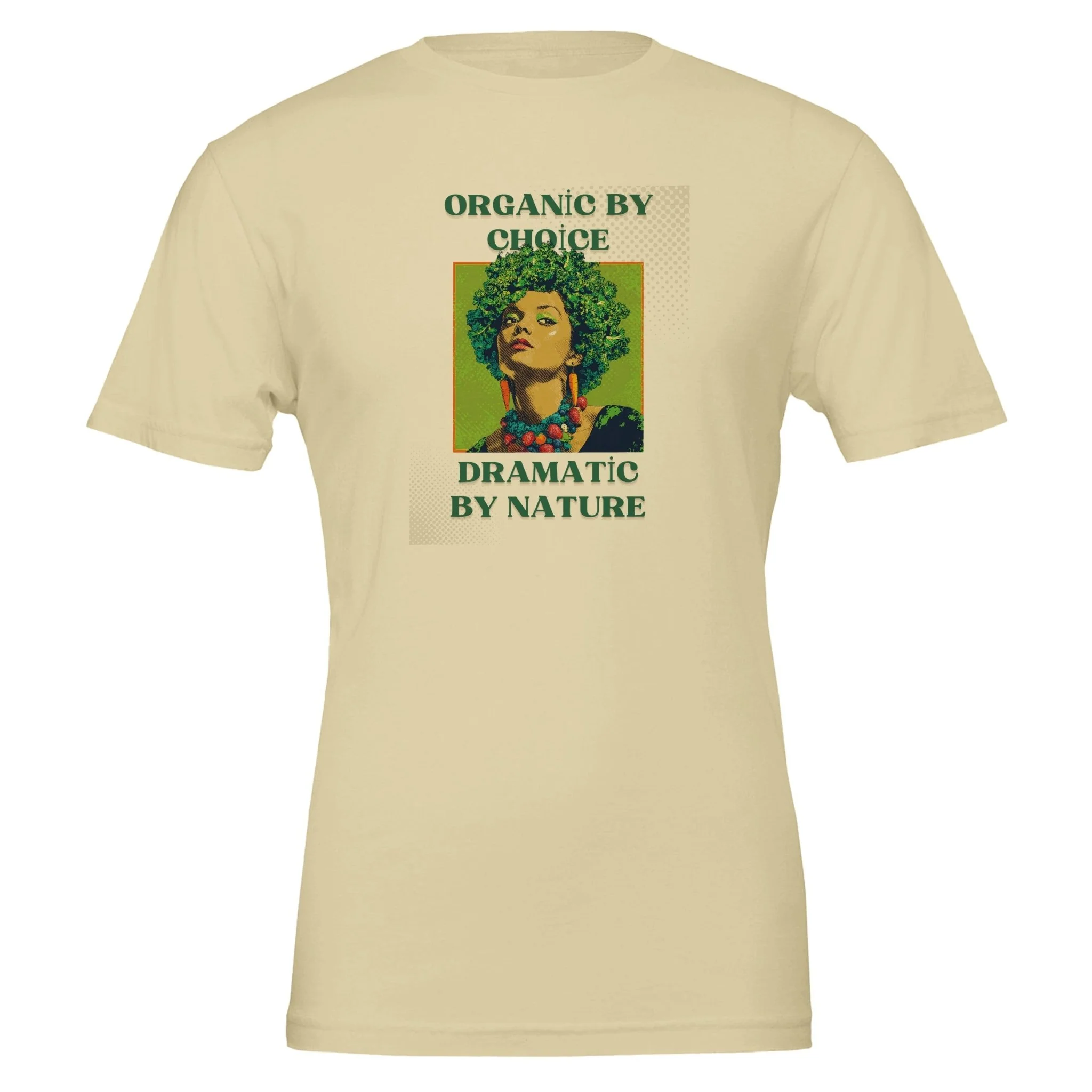 Organic by Choice, Dramatic by Nature - Funny Vegan TShirt - Image 4