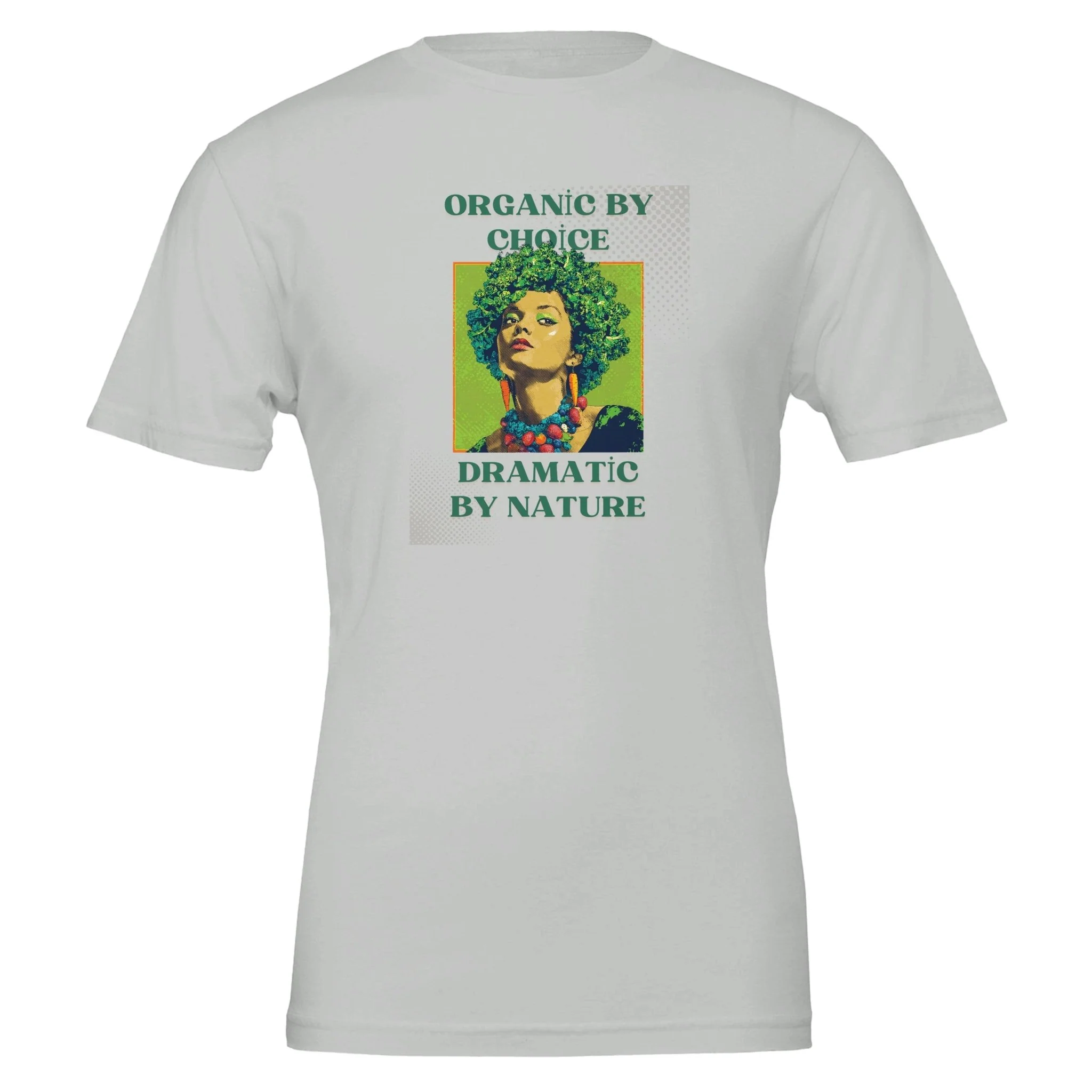Organic by Choice, Dramatic by Nature - Funny Vegan TShirt - Image 5