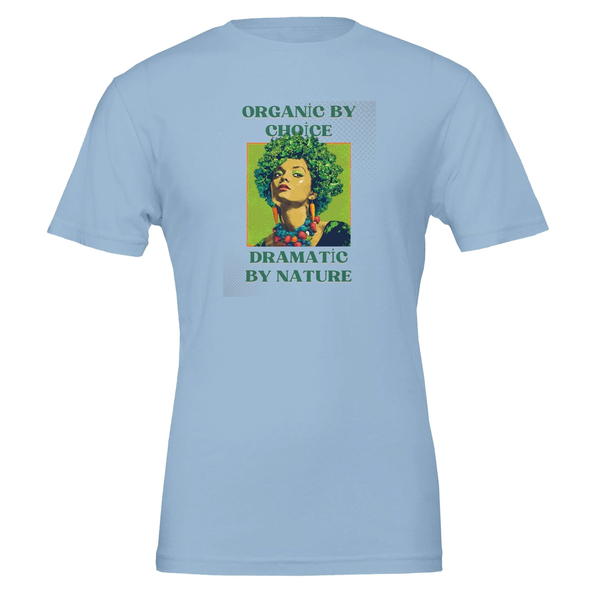 Organic by Choice, Dramatic by Nature - Funny Vegan TShirt - Image 6