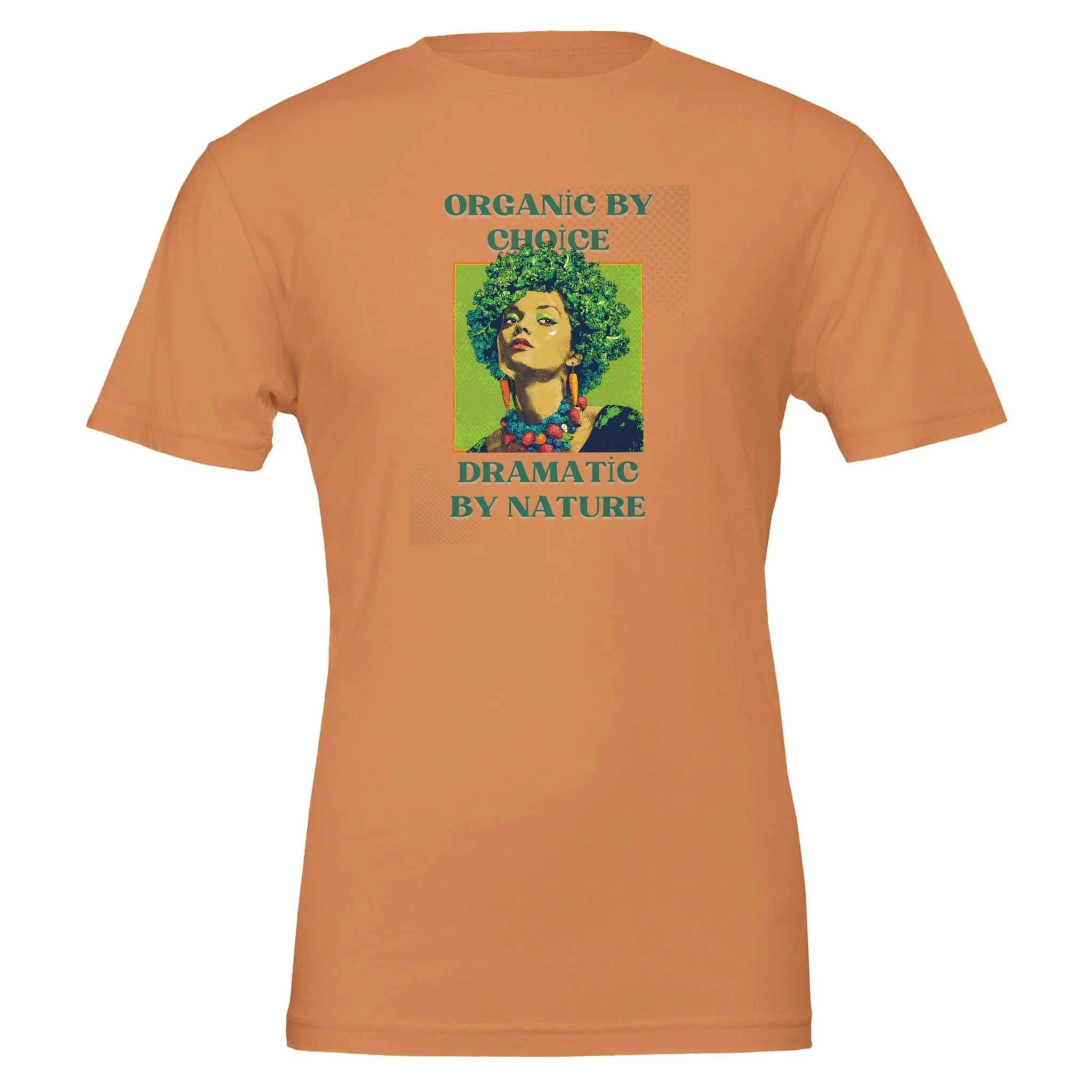 Organic by Choice, Dramatic by Nature - Funny Vegan TShirt - Image 7