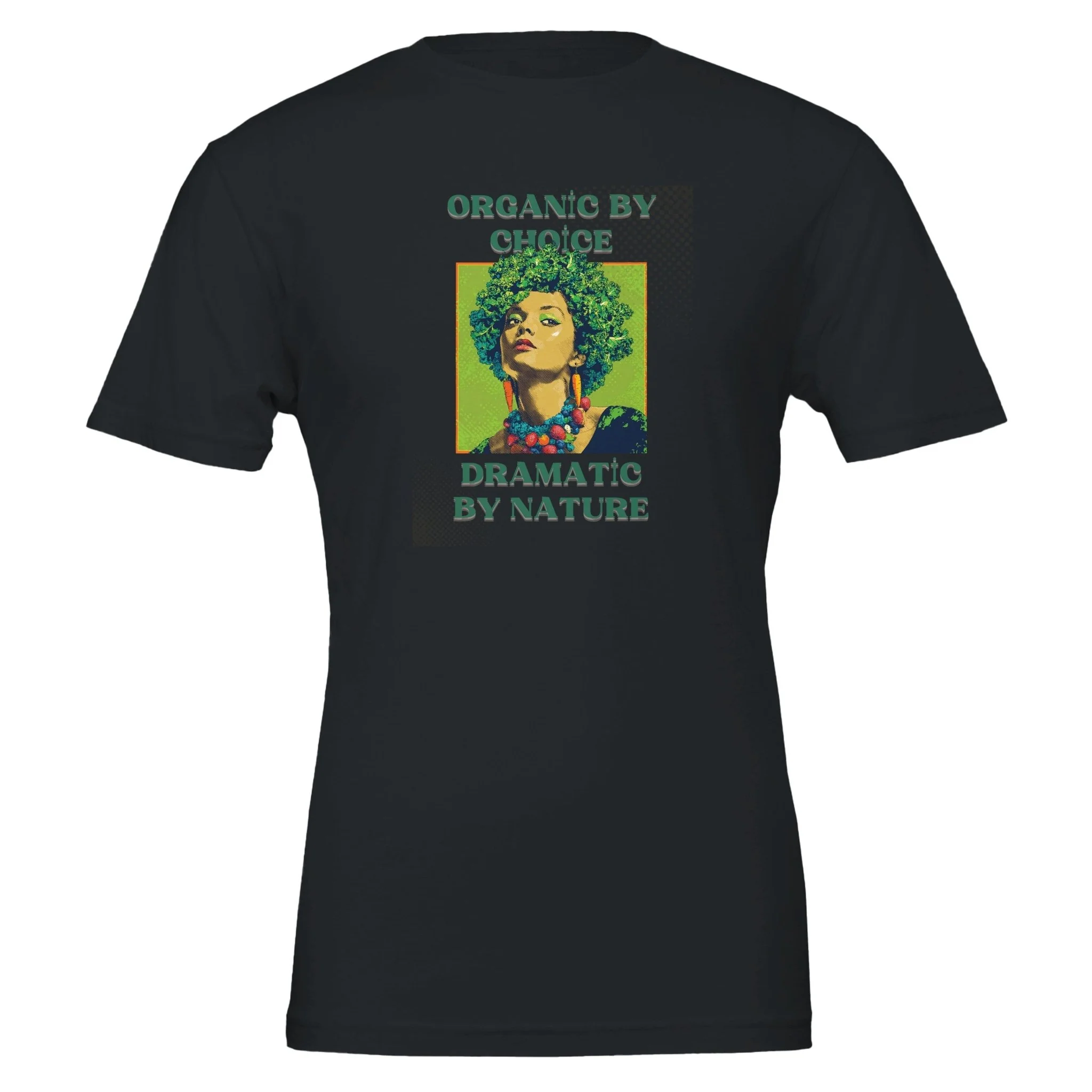 Organic by Choice, Dramatic by Nature - Funny Vegan TShirt - Image 8